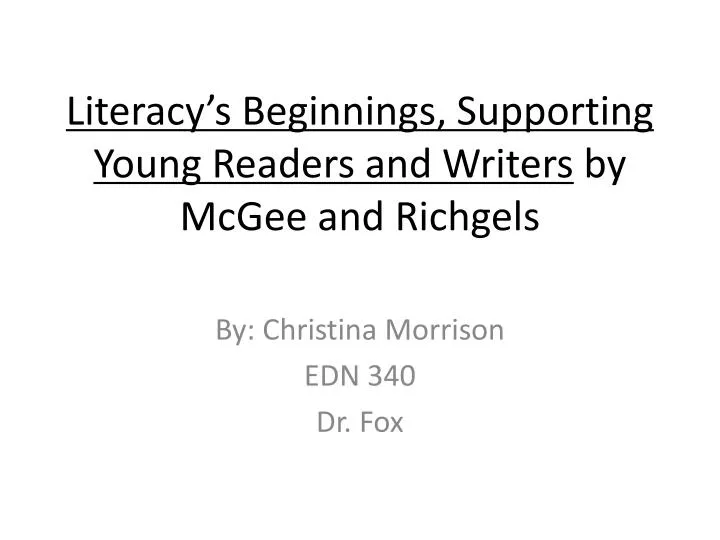 literacy s beginnings supporting young readers and writers by mcgee and richgels