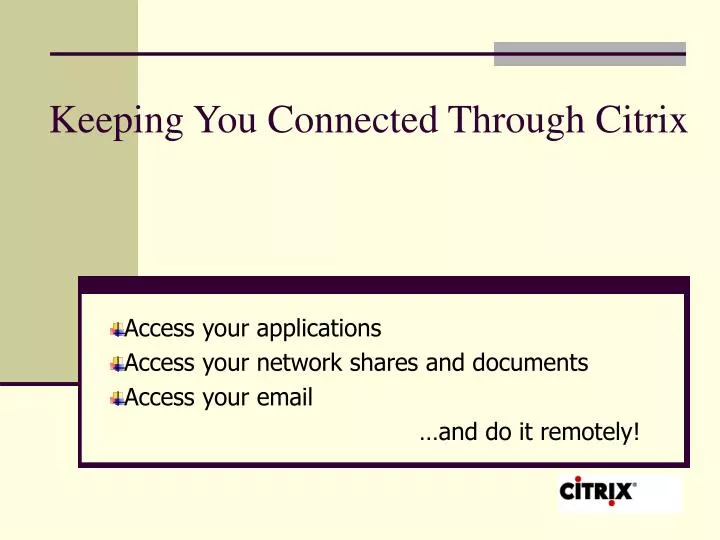 keeping you connected through citrix