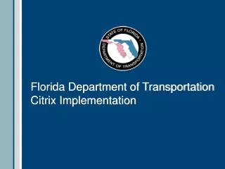 Florida Department of Transportation Citrix Implementation