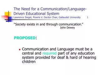 The Need for a Communication/Language-Driven Educational System Lawrence Siegel, Powrie V. Doctor Chair, Gallaudet Unive