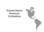 Ancient Native American Civilizations - slide 1