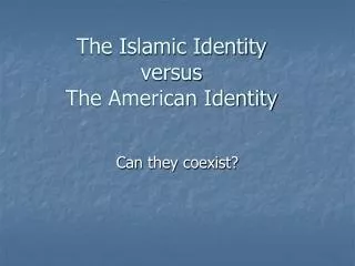 The Islamic Identity versus The American Identity