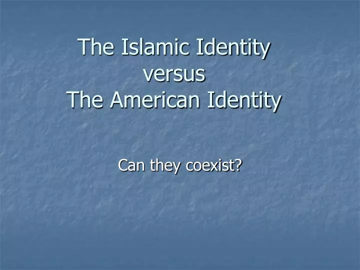 the islamic identity versus the american identity