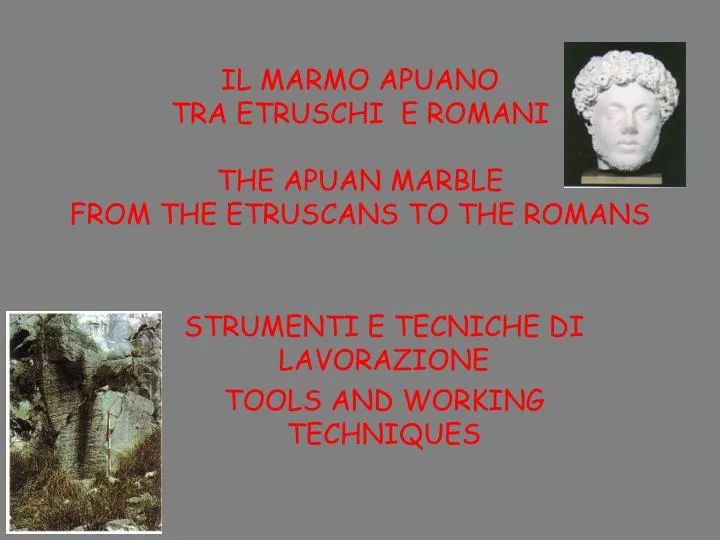 il marmo apuano tra etruschi e romani the apuan marble from the etruscans to the romans