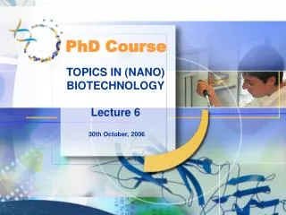TOPICS IN (NANO) BIOTECHNOLOGY Lecture 6
