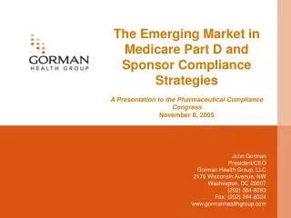 The Emerging Market in Medicare Part D and Sponsor Compliance Strategies A Presentation to the Pharmaceutical Compliance