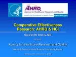Comparative Effectiveness Research: AHRQ &amp; NCI - slide 1
