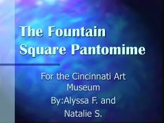 The Fountain Square Pantomime