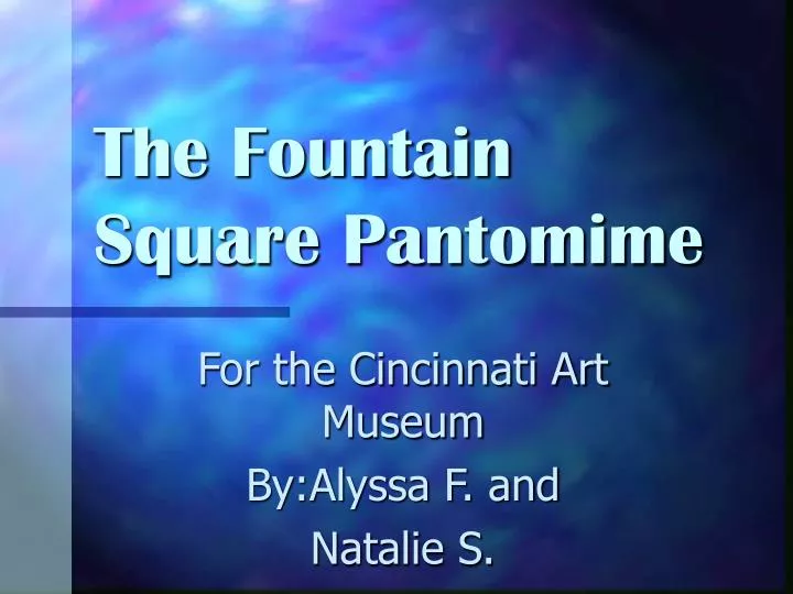 the fountain square pantomime