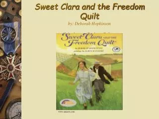 Sweet Clara and the Freedom Quilt by: Deborah Hopkinson Cyberlesson: Barbara Palmer