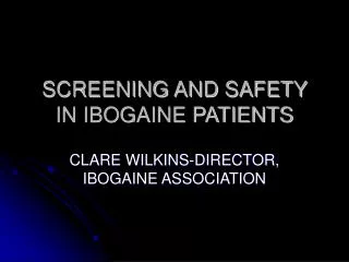 SCREENING AND SAFETY IN IBOGAINE PATIENTS