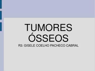 tumores sseos r3 gisele coelho pacheco cabral