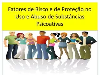 fatores de risco e de prote o no uso e abuso de subst ncia s psicoativas