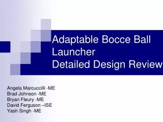 Adaptable Bocce Ball Launcher Detailed Design Review