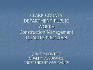 CLARK COUNTY DEPARTMENT PUBLIC WORKS Construction Management QUALITY PROGRAM