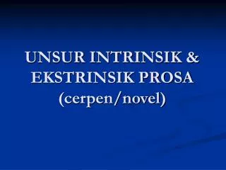 UNSUR INTRINSIK &amp; EKSTRINSIK PROSA (cerpen/novel)