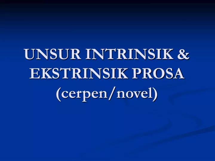 unsur intrinsik ekstrinsik prosa cerpen novel