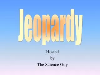 Hosted by The Science Guy