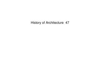 History of Architecture 47