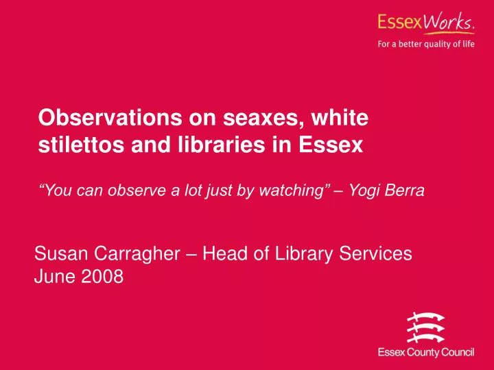 observations on seaxes white stilettos and libraries in essex