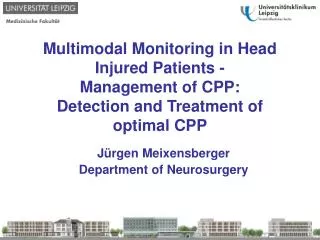 Multimodal Monitoring in Head Injured Patients - Management of CPP: Detection and Treatment of optimal CPP