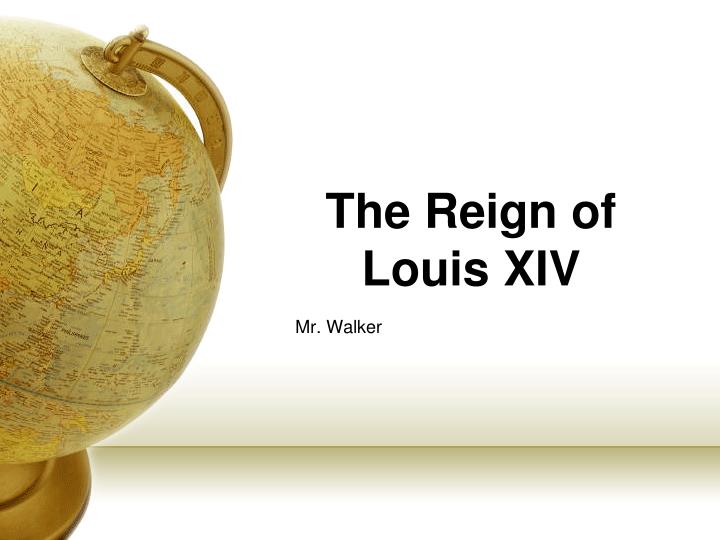 the reign of louis xiv