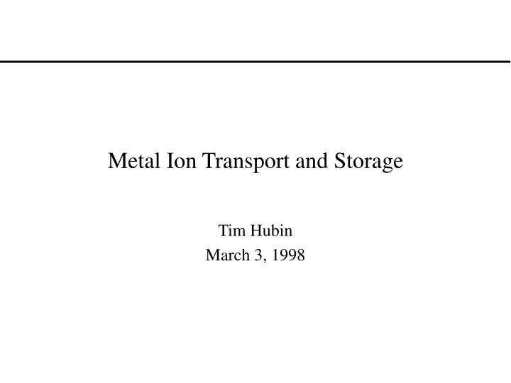 metal ion transport and storage