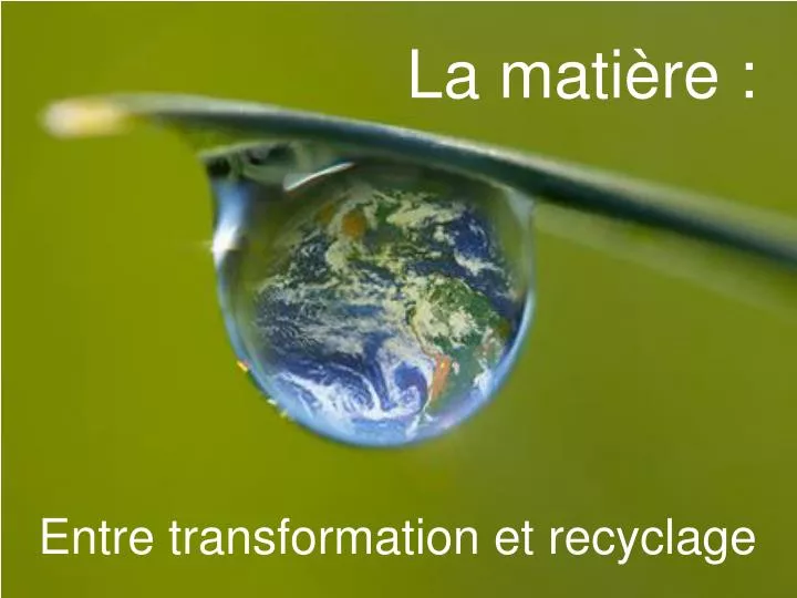 entre transformation et recyclage