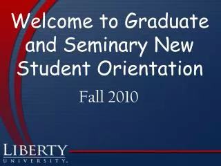 Welcome to Graduate and Seminary New Student Orientation