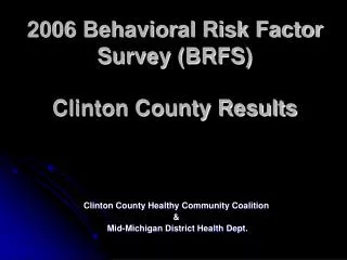 2006 Behavioral Risk Factor Survey (BRFS) Clinton County Results