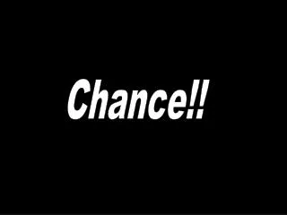 Chance!!