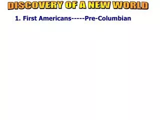 First Americans-----Pre-Columbian