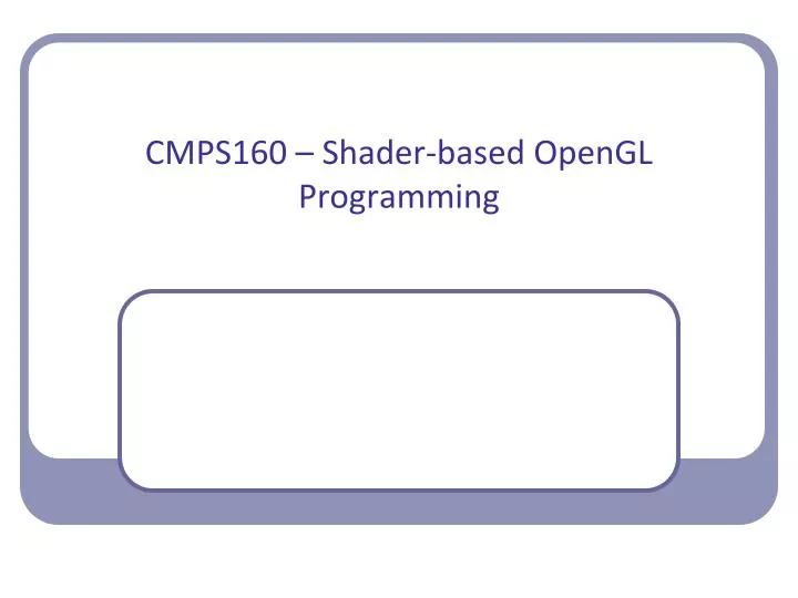 cmps160 shader based opengl programming