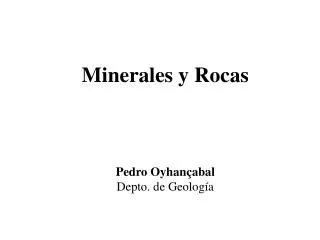 Minerales y Rocas Pedro Oyhan ç abal Depto. de Geología