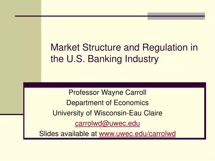 market structure and regulation in the u s banking industry