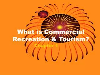 What is Commercial Recreation &amp; Tourism?