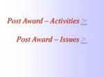 Post Award – Activities > Post Award – Issues > - slide 1