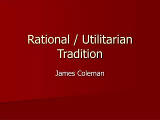 Rational / Utilitarian Tradition