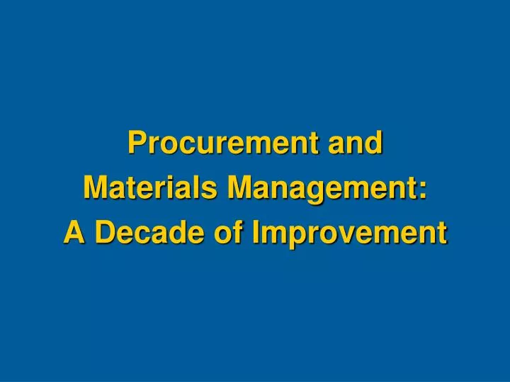 procurement and materials management a decade of improvement