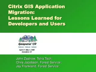 Citrix GIS Application Migration: Lessons Learned for Developers and Users