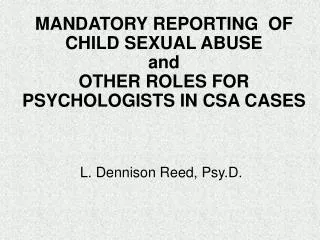 MANDATORY REPORTING OF CHILD SEXUAL ABUSE and OTHER ROLES FOR PSYCHOLOGISTS IN CSA CASES