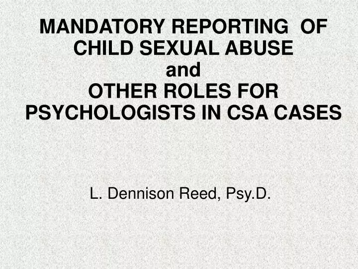 mandatory reporting of child sexual abuse and other roles for psychologists in csa cases