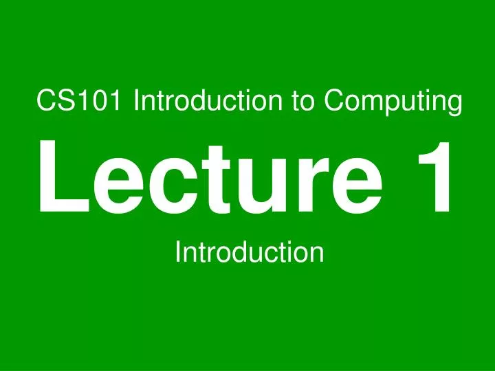 cs101 introduction to computing lecture 1 introduction