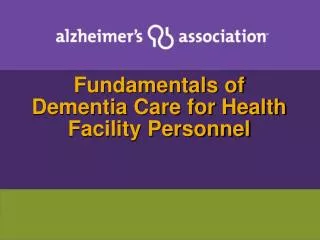 Fundamentals of Dementia Care for Health Facility Personnel
