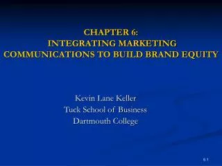 CHAPTER 6: INTEGRATING MARKETING COMMUNICATIONS TO BUILD BRAND EQUITY