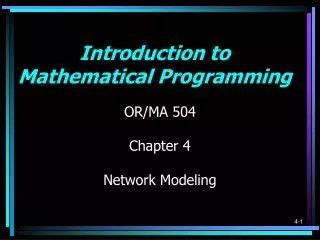 OR/MA 504 Chapter 4 Network Modeling