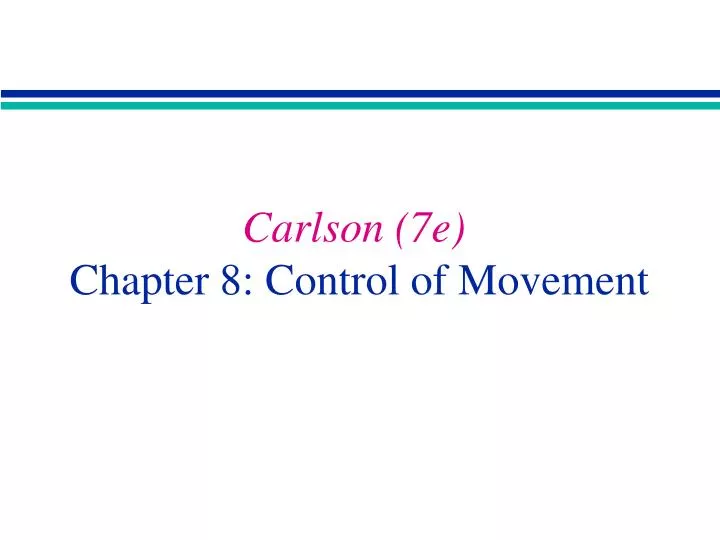 carlson 7e chapter 8 control of movement