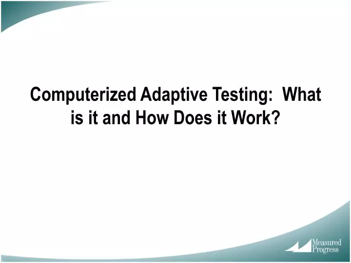 computerized adaptive testing what is it and how does it work