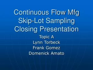 Continuous Flow Mfg Skip-Lot Sampling Closing Presentation
