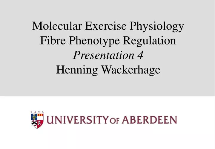 molecular exercise physiology fibre phenotype regulation presentation 4 henning wackerhage